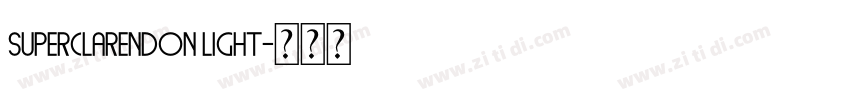 Superclarendon Light字体转换 Superclarendon Light字体转换